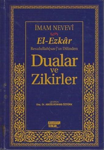 El-Ezkar Rasulullah(sav)'ın Dilinden Dualar ve Zikirler - İmam Nevevi - Kahraman Yayınları