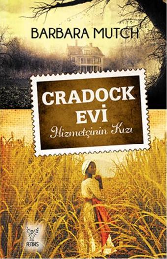 Cradock Evi - Hizmetçinin kızı - Barbara Mutch - Feniks Kitap