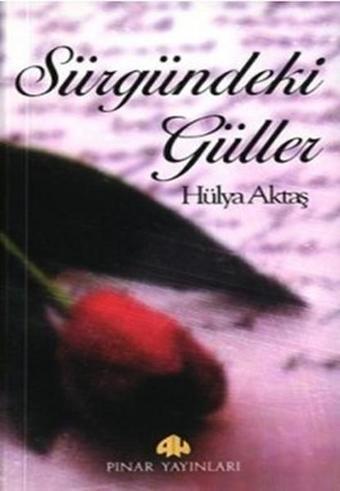 Sürgündeki Güller - Hülya Aktaş - Pınar Yayıncılık