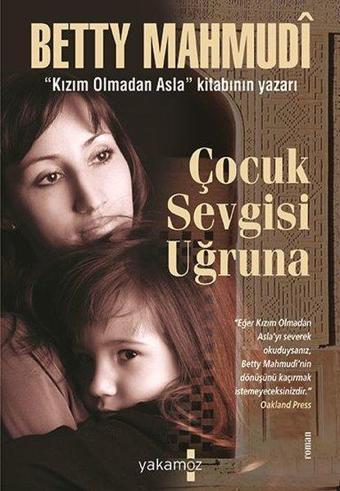 Çocuk Sevgisi Uğruna - Betty Mahmudi - Sonsuz Kitap