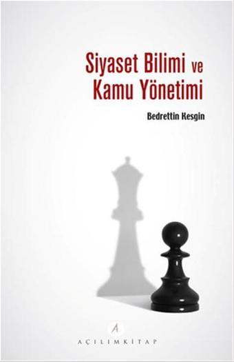 Siyaset Bilimi ve Kamu Yönetimi - Bedrettin Kesgin - Açılım Kitap