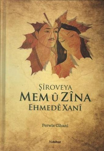 Şiroveya Mem ü Zina - Ehmede Xani (Ahmed-i Hani) - Nubihar Yayınları