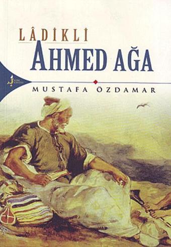 Ladikli Ahmed Ağa - Kırk Kandil Yayınları