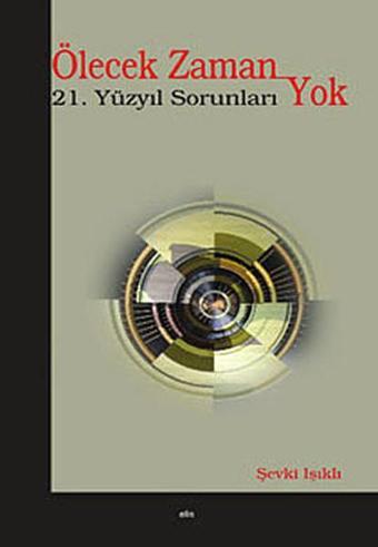 Ölecek Zaman Yok - Şevki Işıklı - Elis Yayınları