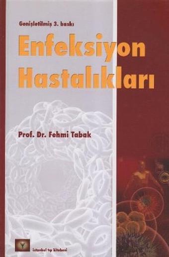 Enfeksiyon Hastalıkları - Fehmi Tabak - İstanbul Tıp Kitabevi