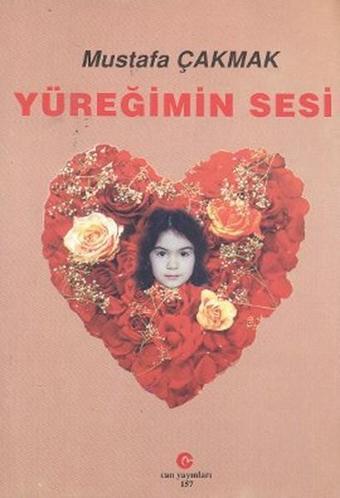 Yüreğimin Sesi - Mustafa Çakmak - Can Yayınları (Ali Adil Atalay)