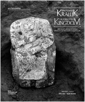 Unutulmuş Krallık - The Forgotten Kingdom - K. Aslıhan Yener - Koç Üniversitesi Yayınları