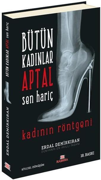 Bütün Kadınlar Aptal Sen Hariç - Erdal Demirkıran - Kashna Kitap Ağacı