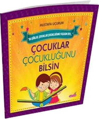 Çocuklar Çocukluğunu Bilsin - Mustafa Uçurum - Hepsiçocuk Yayınları