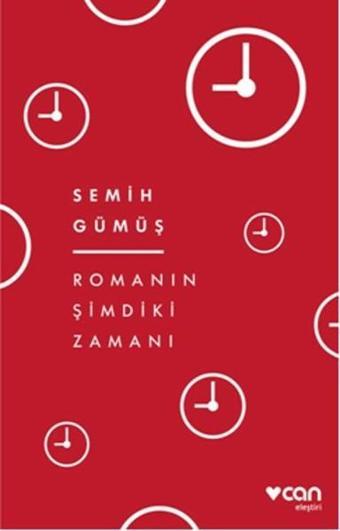 Romanın Şimdiki Zamanı - Semih Gümüş - Can Yayınları