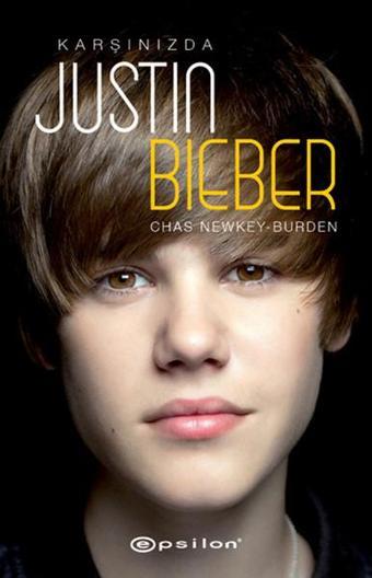 Karşınızda Justin Bieber - Chas Newkey-Burden - Epsilon Yayınevi