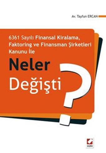 Faktoring ve Finansman Şirketleri Kanunu ile Neler Değişti? - Tayfun Ercan - Seçkin Yayıncılık