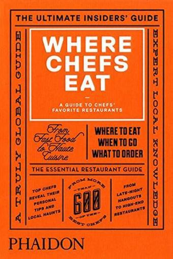 Where Chefs Eat A Guide to Chefs' Favourite Restaurants (2015) - Joe Warwick Warwick - Phaidon