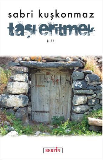 Taşı Eritmek - Sabri Kuşkonmaz - Berfin Yayınları