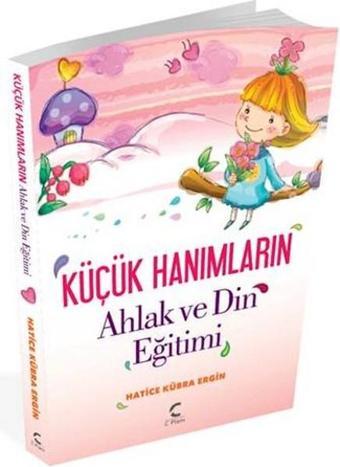 Küçük Hanımlar'ın Ahlak ve Din Eğitimi - Hatice Kübra Ergin - C Planı