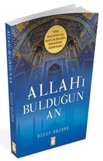 Allah'ı Bulduğun An - Recep Bozdağ - Önemli Kitap