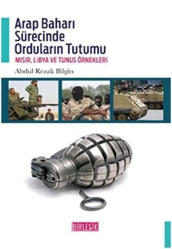 Arap Baharı Sürecinde Orduların Tutumu - Rezak Bilgin - Birleşik Kitabevi