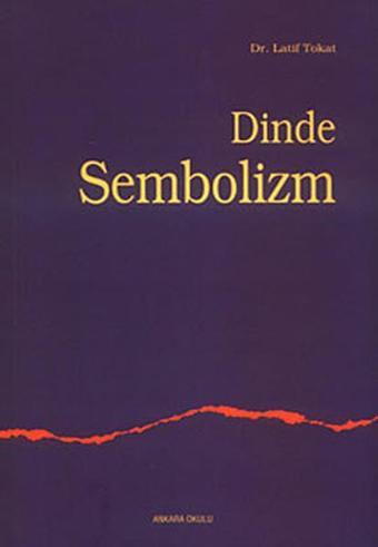 Dinde Sembolizm - Latif Tokat - Ankara Okulu Yayınları