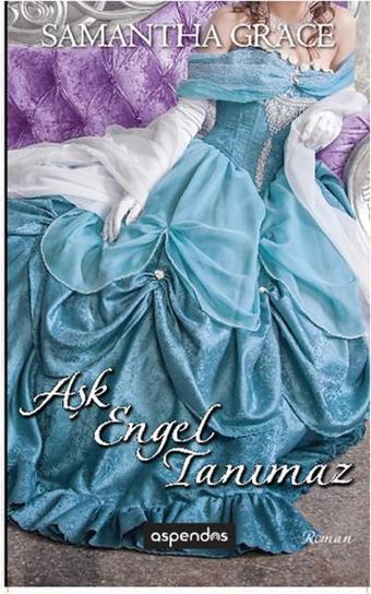 Aşk Engel Tanımaz - Samantha Grace - Aspendos Yayıncılık