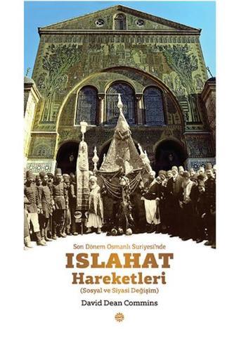 Son Dönem Osmanlı Suriyesi'nde Islahat Hareketleri - David Dean Commins - Mahya Yayıncılık