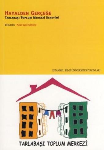 Hayalden Gerçeğe - Pınar Uyan Semerci - İstanbul Bilgi Üniv.Yayınları