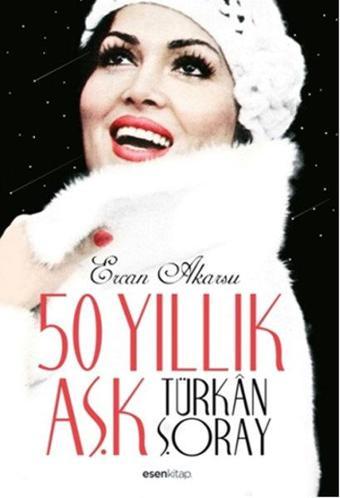 50 Yıllık Aşk Türkan Şoray - Ercan Akarsu - Esen Kitap