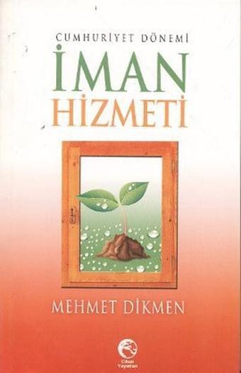 Cumhuriyet Dönemi İman Hizmeti - Mehmet Dikmen - Cihan Yayınları