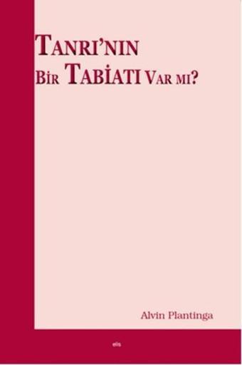 Tanrı'nın Bir Tabiatı Var mı? - Alvin Plantinga - Elis Yayınları