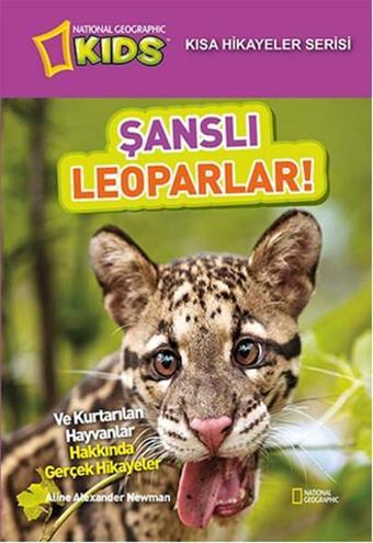 National Geographic Kids - Kısa Hikayeler Serisi Şanslı Leoparlar - Alexander Newman - Beta Kids