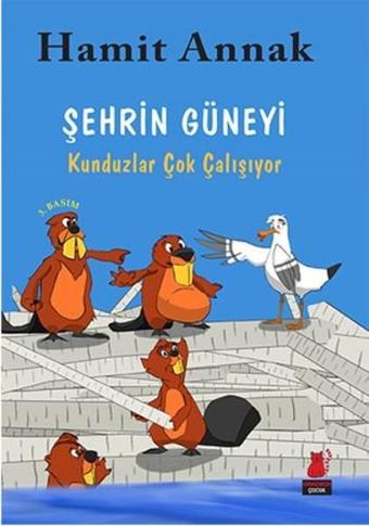 Şehrin Güneyi - Kunduzlar Çok Çalışıyor - Kırmızı Kedi Yayınevi