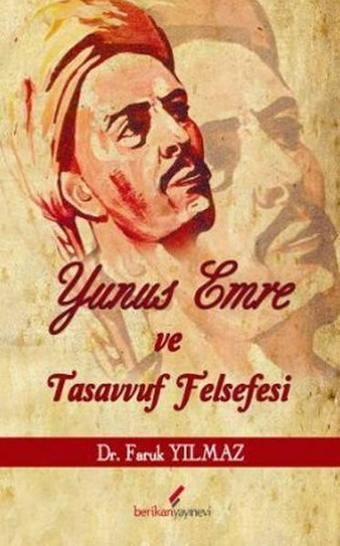 Yunus Emre ve Tasavvuf Felsefesi - Faruk Yılmaz - Berikan Yayınevi