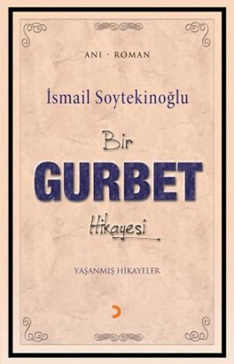 Bir Gurbet Hikayesi - İsmail Soytekinoğlu - Cinius Yayınevi