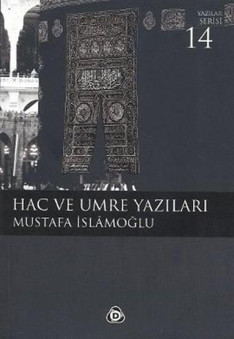 Hac ve Umre Yazıları - Mustafa İslamoğlu - Düşün Yayınları