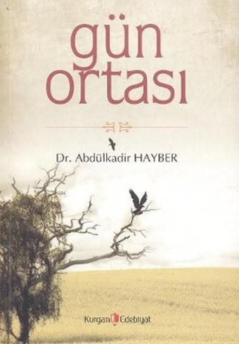 Gün Ortası - Abdülkadir Hayber - Kurgan Edebiyat