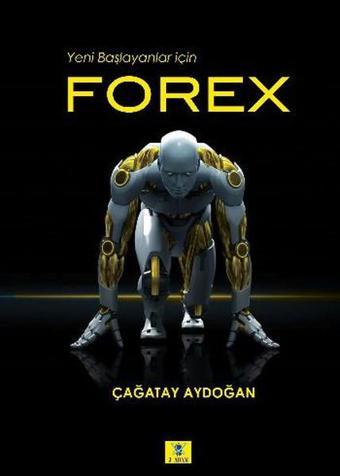 Forex - Yeni Başlayanlar İçin - Çağatay Aydoğan - 3 Adam Yayınları