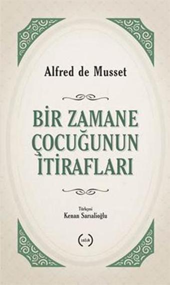 Bir Zamane Çocuğunun İtirafları - Alfred De Musset - Islık Yayınları