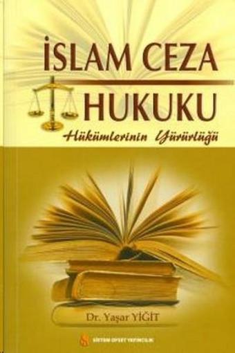 İslam Ceza Hukuku - Yaşar Yiğit - Sistem Ofset Yayıncılık