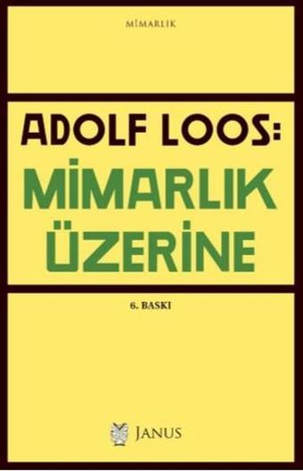 Mimarlık Üzerine - Adolf Loos - Janus Yayıncılık