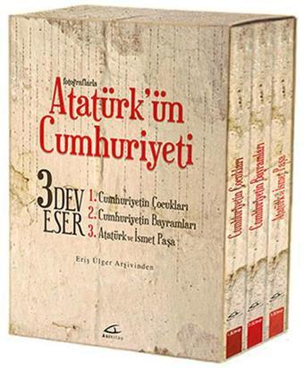 Fotoğraflarla Atatürk'ün Cumhuriyeti  - 3 Kitap Takım - S. Eriş Ülger - Asi Kitap