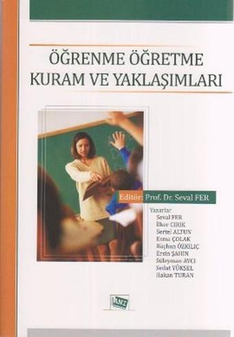 Öğrenme Öğretme Kuram ve Yaklaşımları - İlker Cırık - Anı Yayıncılık