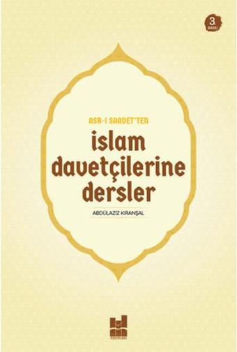 Asr-ı Saadet'ten İslam Davetçilerine Dersler - Abdülaziz Kıranşal - MGV Yayınları