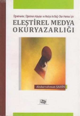 Eleştirel Medya Okuryazarlığı - Abdurrahman Şahin - Anı Yayıncılık