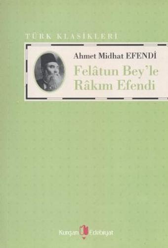 Felatun Bey'le Rakım Efendi - Hüseyin Özbay - Kurgan Edebiyat