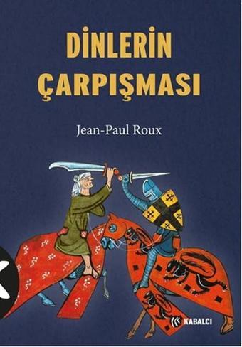 Dinlerin Çarpışması - Jean - Paul Roux - Kabalcı Yayınevi