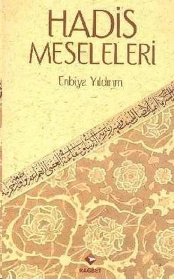 Hadis Meseleleri - Enbiya Yıldırım - Rağbet Yayınları