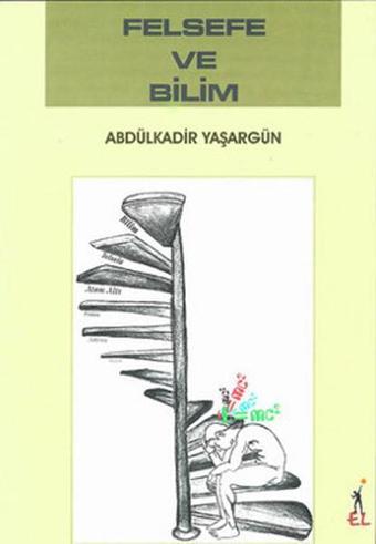 Felsefe ve Bilim - Abdülkadir Yaşargün - El Yayınları