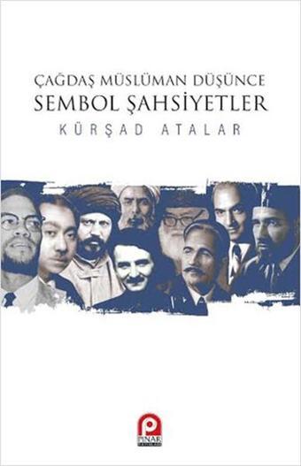 Çağdaş Müslüman Düşünce Sembol Şahsiyetler - Kürşad Atalar - Pınar Yayıncılık