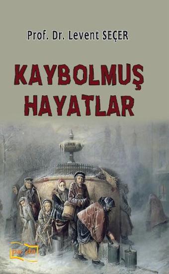 Kaybolmuş Hayatlar - Levent Seçer - Payda Yayıncılık