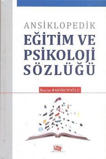 Ansiklopedik Eğitim ve Psikoloji Sözlüğü - Rasim Bakırcıoğlu - Anı Yayıncılık