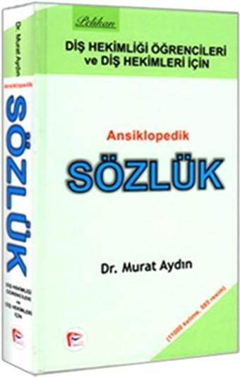 Diş Hekimliği Öğrencileri ve Diş Hekimleri için Ansiklopedik Sözlük - Murat Aydın - Pelikan Yayınları